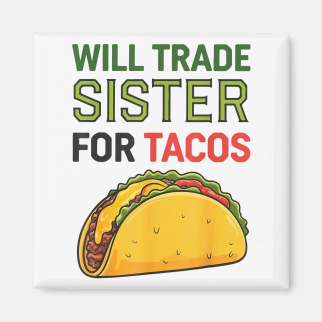 Will Trade Sister For Tacos Cinco De Mayo Funny To Magnet (Front)