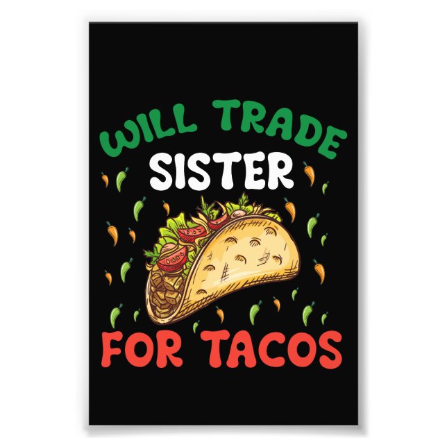 Will Trade Sister For Tacos Cinco De Mayo Party Photo Print (Front)