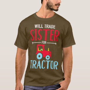 Will Trade Sister for tractor brother T-Shirt