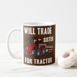 Will Trade Sister for Tractor Farm Farmer Funny Coffee Mug