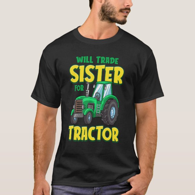 Will Trade Sister For Tractor Farm Truck Toddler B T-Shirt (Front)