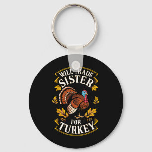 Will Trade Sister For Turkey Shirt Kids Sibling Th Key Ring