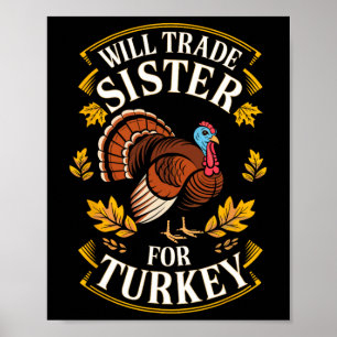 Will Trade Sister For Turkey Shirt Kids Sibling Th Poster