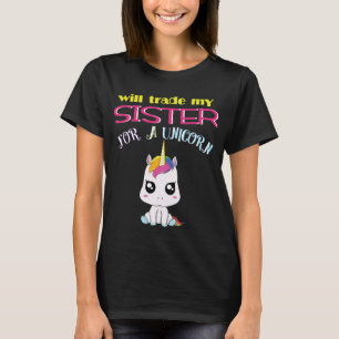 Will Trade Sister for Unicorn Big Sister Shirt