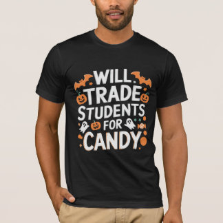 "Will Trade Student for Candy"halloween T-Shirt