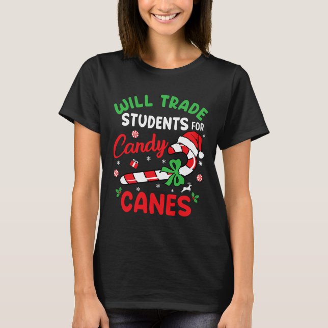 Will Trade Students For Candy Canes Teacher Christ T-Shirt (Front)