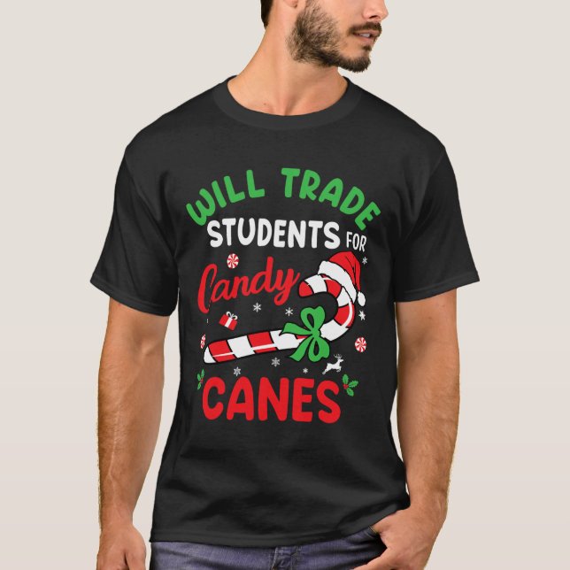Will Trade Students For Candy Canes Teacher Christ T-Shirt (Front)
