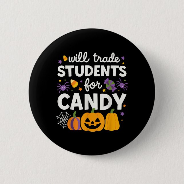 Will Trade Students for Candy Funny Teacher Cute 6 Cm Round Badge (Front)