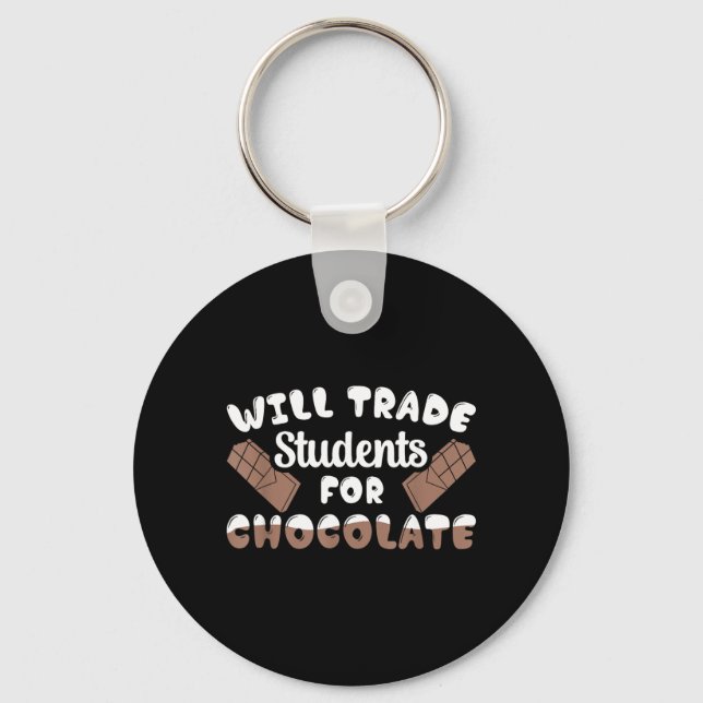 Will Trade Students For Chocolate Educator Key Ring (Front)