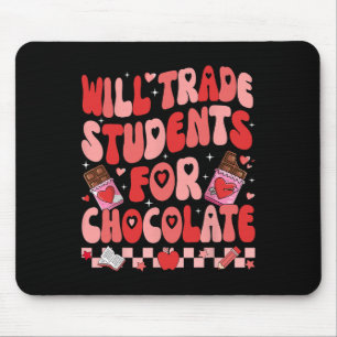 Will Trade Students For Chocolate Teacher Valentin Mouse Mat