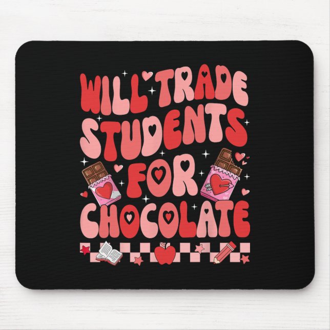 Will Trade Students For Chocolate Teacher Valentin Mouse Mat (Front)