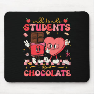 Will Trade Students For Chocolate Teacher Valentin Mouse Mat