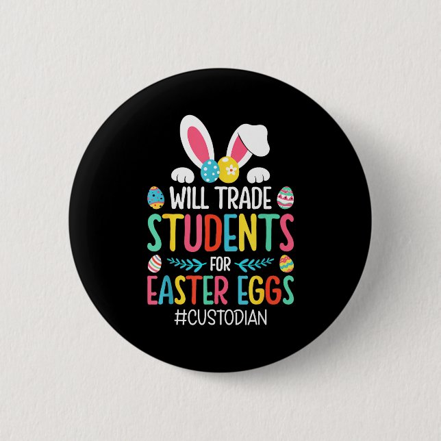 Will trade students for easter eggs custodian  6 cm round badge (Front)