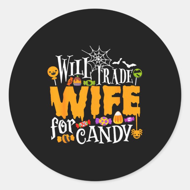 Will Trade Wife For Candy Funny Halloween Costume  Classic Round Sticker (Front)