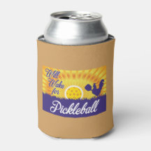 "Will Wake for Pickleball" Can Cooler