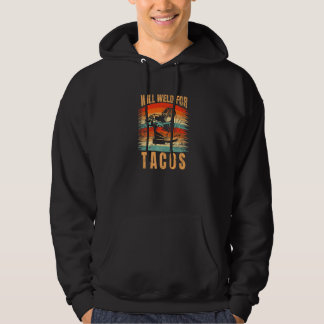 Will weld for Tacos Craftsperson Flame Metalsmith Hoodie