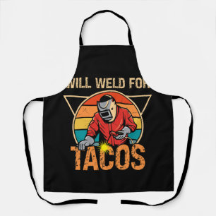 Will Weld for Tacos Welder Welding Costume Weld Apron