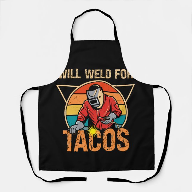 Will Weld for Tacos Welder Welding Costume Weld Apron (Front)
