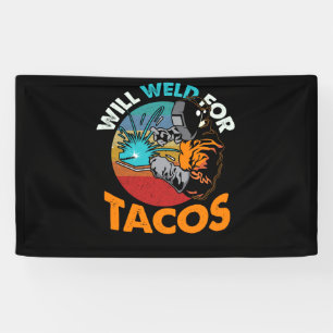 Will Weld For Tacos Welding Welders Gift Banner
