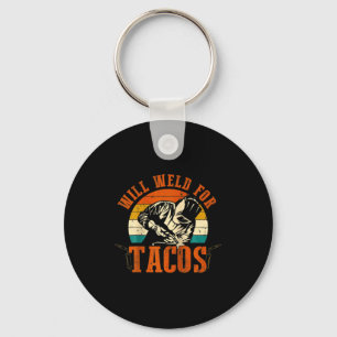 Will Weld Tacos Welder Funny Welding Costume Weld  Key Ring