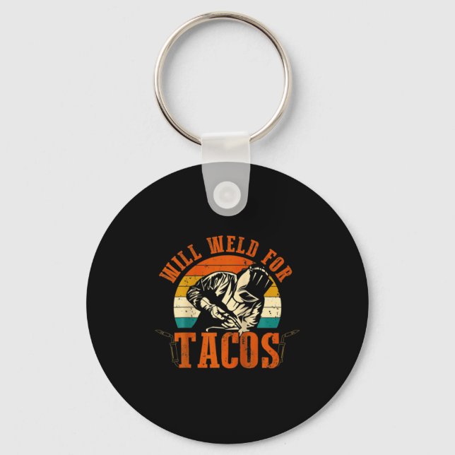 Will Weld Tacos Welder Funny Welding Costume Weld  Key Ring (Front)