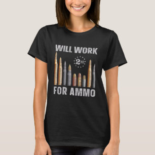 Will Work For Ammo - Gun Owner Second Amendment T-Shirt