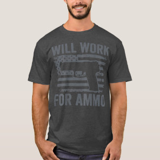 Will Work For Ammo USA Flag Funny 9mm Pistol Gun T-Shirt