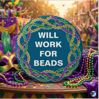 Will Work For Beads Funny Mardi Gras Parade 6 Cm Round Badge
