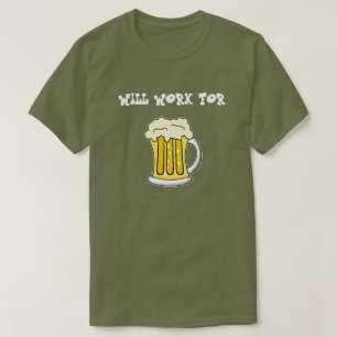 Will Work For  Beer Tee