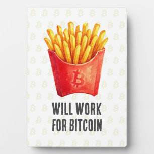 Will Work For Bitcoin Plaque