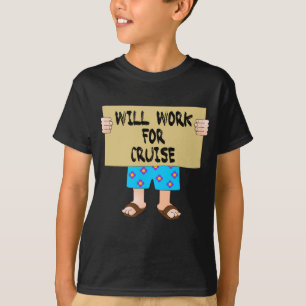 Will Work for Cruise T-Shirt