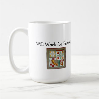 Will Work for Fabric! mug