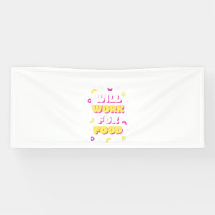 Will work for food white banner