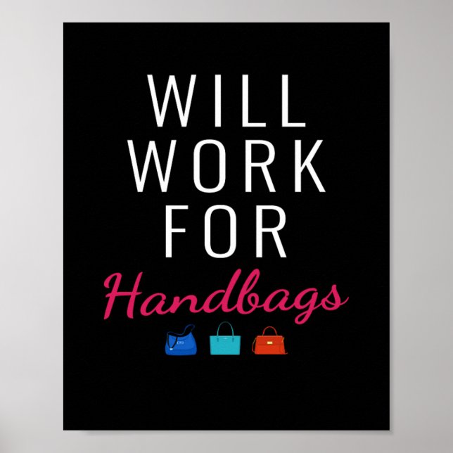Will Work For Handbags Fashion Poster (Front)