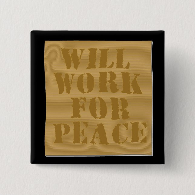 Will Work for Peace 15 Cm Square Badge (Front)