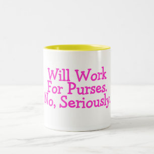 Will Work For Purses No Seriously Pink Two-Tone Coffee Mug