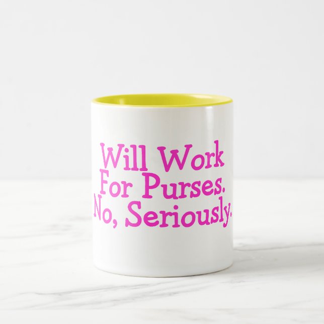 Will Work For Purses No Seriously Pink Two-Tone Coffee Mug (Center)