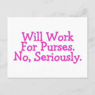 Will Work For Purses No Seriously Postcard