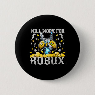 Will Work For Robux Funny Gaming Blockchain Token 6 Cm Round Badge