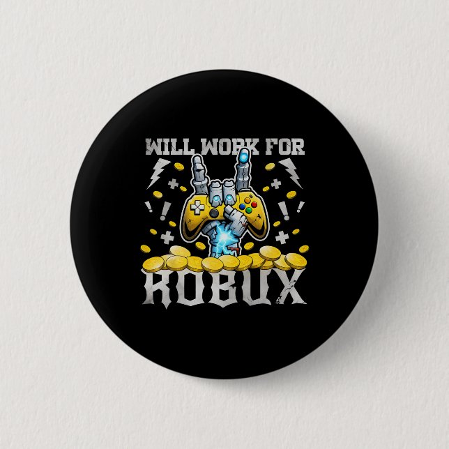 Will Work For Robux Funny Gaming Blockchain Token  6 Cm Round Badge (Front)