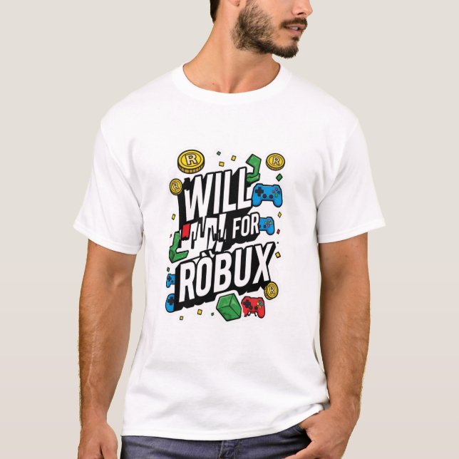 Will Work for ROBUX Funny Gaming Blockchain Token  T-Shirt (Front)