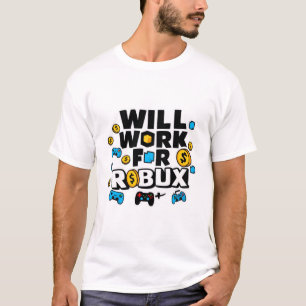 Will Work for ROBUX Funny Gaming Blockchain Token T-Shirt