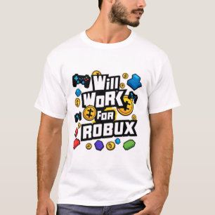 Will Work for ROBUX Funny Gaming Blockchain Token T-Shirt