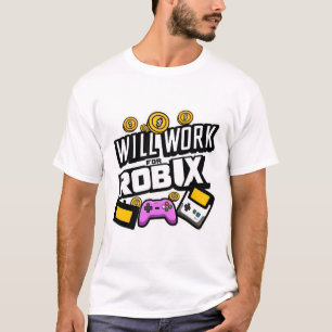 Will Work for ROBUX Funny Gaming Blockchain Token T-Shirt