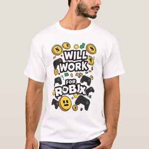 Will Work for ROBUX Funny Gaming Blockchain Token T-Shirt