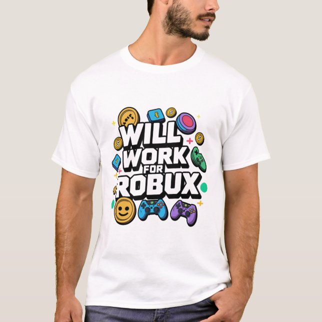 Will Work for ROBUX Funny Gaming Blockchain Token  T-Shirt (Front)