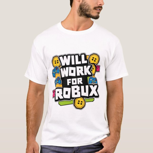 Will Work for ROBUX Funny Gaming Blockchain Token  T-Shirt (Front)