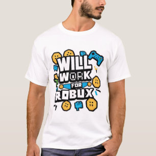 Will Work for ROBUX Funny Gaming Blockchain Token T-Shirt
