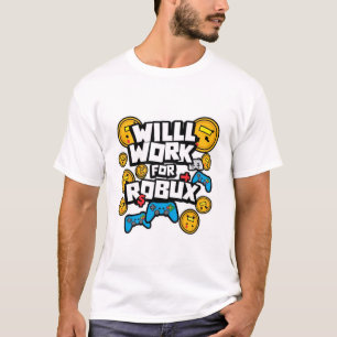 Will Work for ROBUX Funny Gaming Blockchain Token T-Shirt