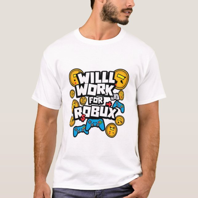 Will Work for ROBUX Funny Gaming Blockchain Token  T-Shirt (Front)